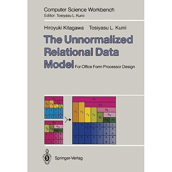 The Unnormalized Relational Data Model / Computer Science Workbench, Hiroyuki Kitagawa, Tosiyasu L. Kunii