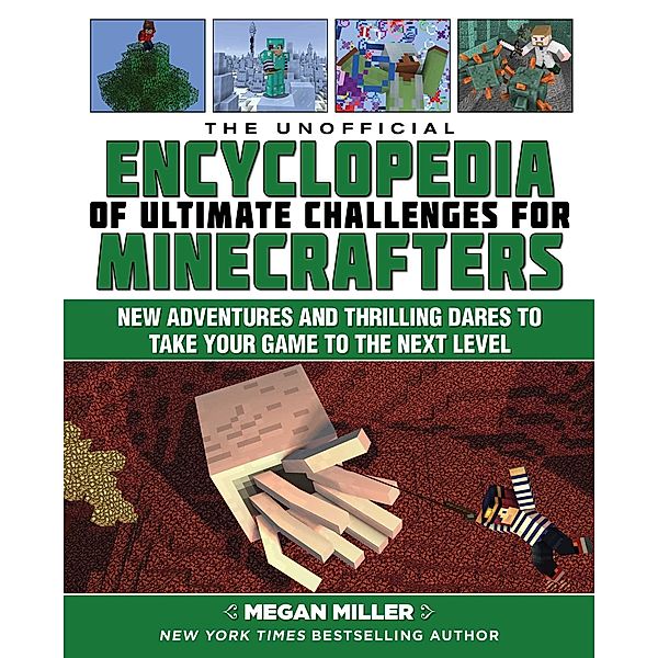 The Unofficial Encyclopedia of Ultimate Challenges for Minecrafters, Megan Miller