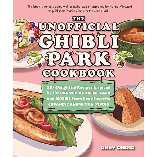 The Unofficial Ghibli Park Cookbook, Andy Cheng