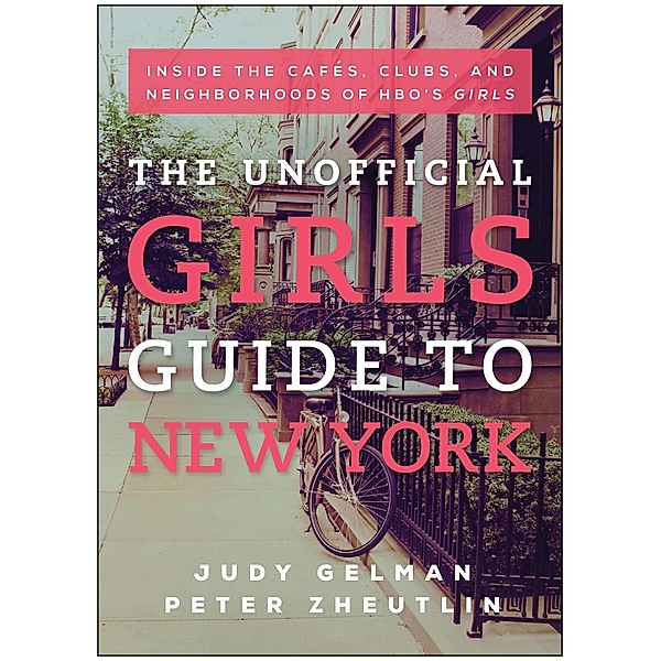 The Unofficial Girls Guide to New York, Judy Gelman, Peter Zheutlin