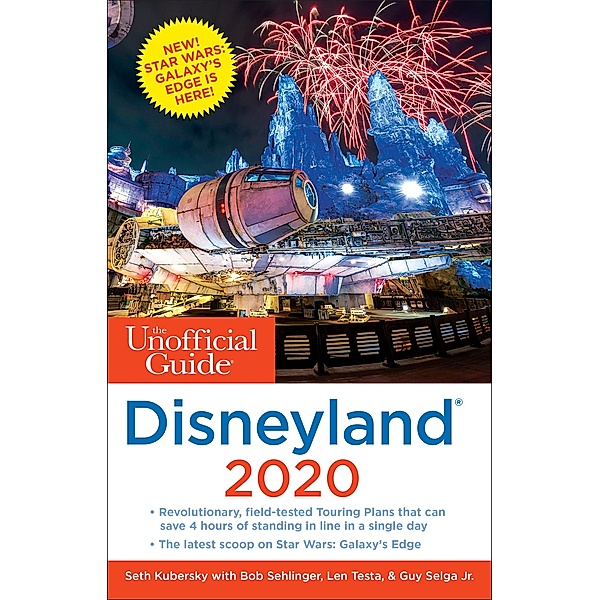 The Unofficial Guide to Disneyland 2020 / Unofficial Guides, Seth Kubersky, Bob Sehlinger, Len Testa, Guy Selga Jr.