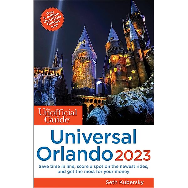 The Unofficial Guide to Universal Orlando 2023 / Unofficial Guides, Seth Kubersky