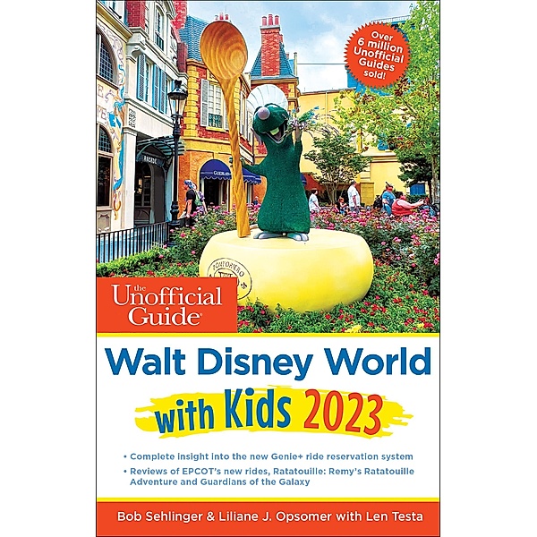 The Unofficial Guide to Walt Disney World with Kids 2023 / Unofficial Guides, Bob Sehlinger, Liliane J. Opsomer, Len Testa