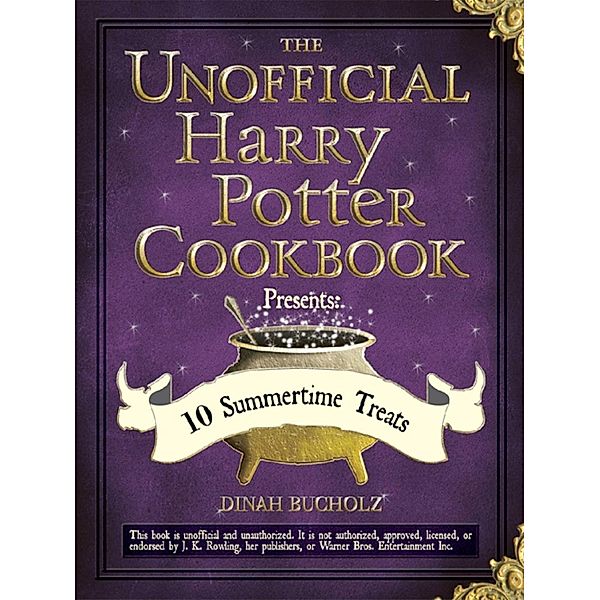 The Unofficial Harry Potter Cookbook Presents: 10 Summertime Treats, Dinah Bucholz