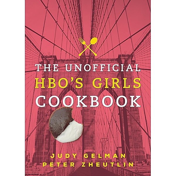 The Unofficial HBO's Girls Cookbook, Judy Gelman, Peter Zheutlin