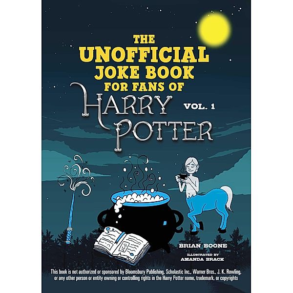 The Unofficial Joke Book for Fans of Harry Potter: Vol 1., Brian Boone