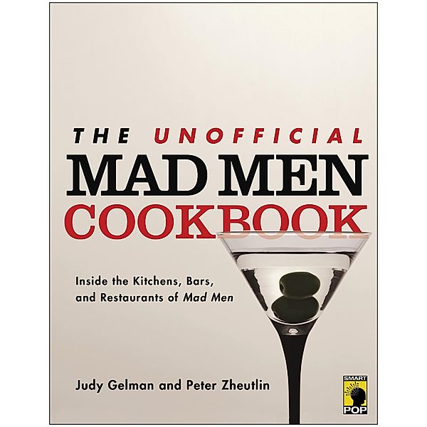 The Unofficial Mad Men Cookbook, Judy Gelman, Peter Zheutlin