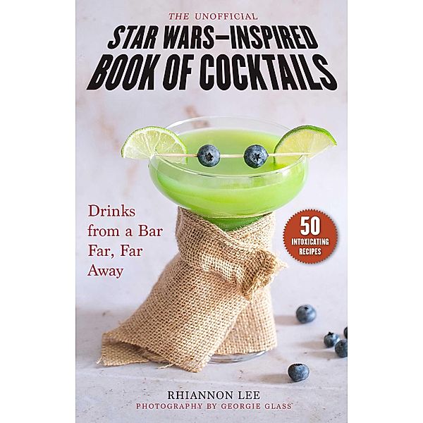 The Unofficial Star Wars-Inspired Book of Cocktails, Rhiannon Lee