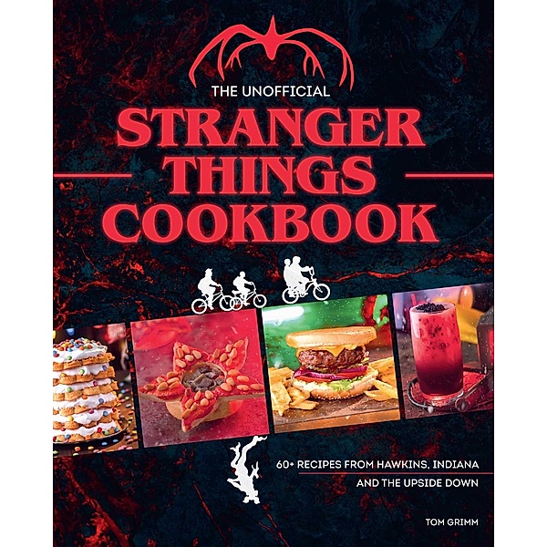 The Unofficial Stranger Things Cookbook, Tom Grimm
