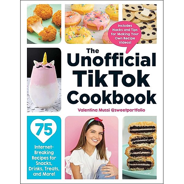 The Unofficial TikTok Cookbook / Unofficial Cookbook, Valentina Mussi