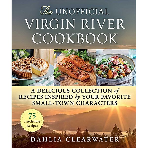 The Unofficial Virgin River Cookbook, Dahlia Clearwater