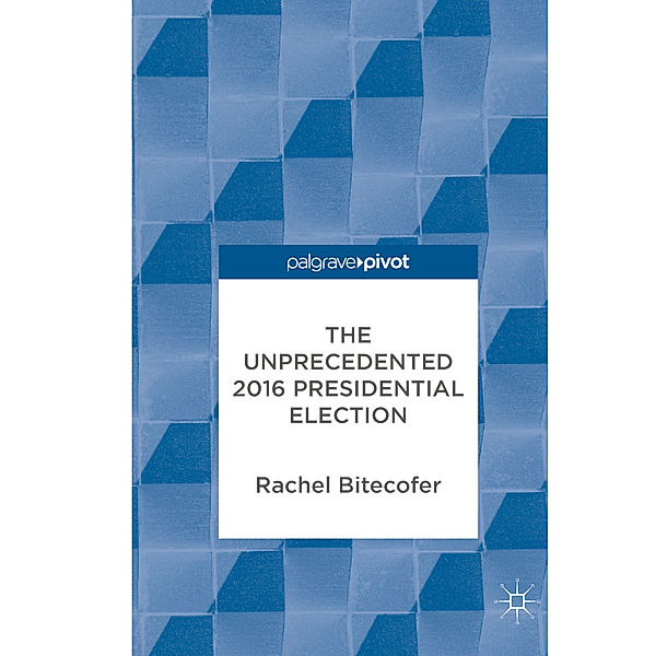 The Unprecedented 2016 Presidential Election, Rachel Bitecofer