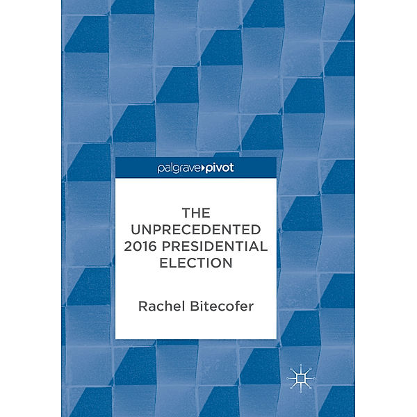 The Unprecedented 2016 Presidential Election, Rachel Bitecofer