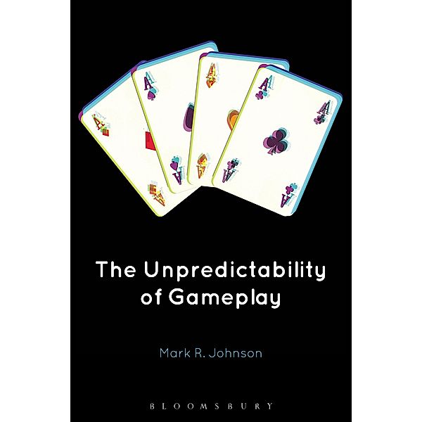 The Unpredictability of Gameplay, Mark R. Johnson
