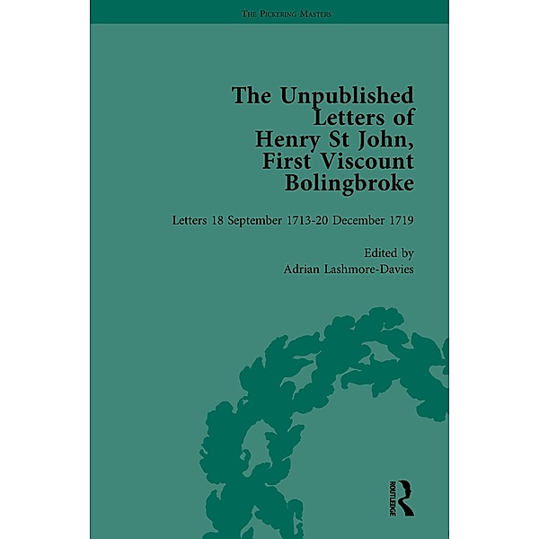 The Unpublished Letters of Henry St John, First Viscount Bolingbroke Vol 4, Adrian Lashmore-Davies, Mark Goldie