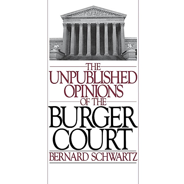 The Unpublished Opinions of the Burger Court, Bernard Schwartz