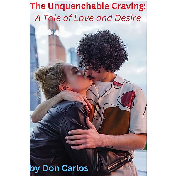 The Unquenchable Craving: A Tale of Love and Desire, Don Carlos