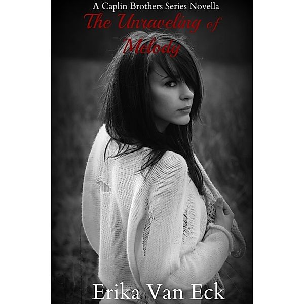 The Unraveling of Melody, Erika Van Eck