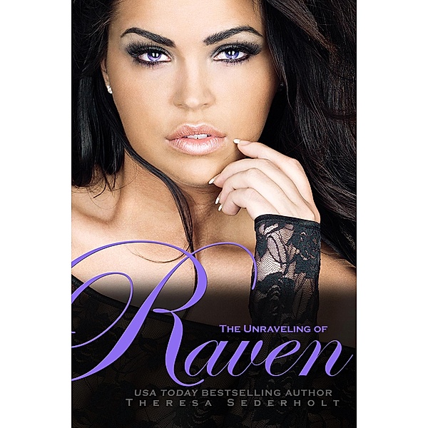 The Unraveling of Raven (The Unraveled Trilogy, #1) / The Unraveled Trilogy, Theresa Sederholt