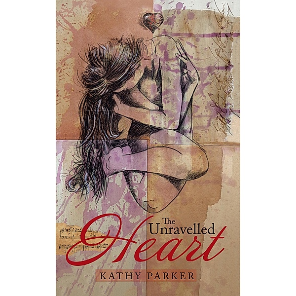 The Unravelled Heart, Kathy Parker