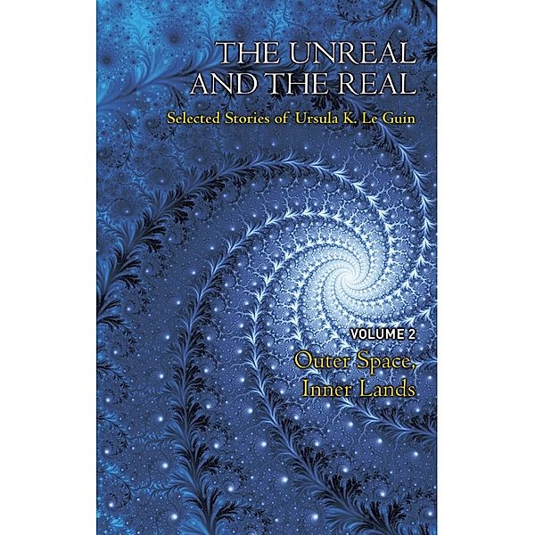 The Unreal and the Real Volume 2, Ursula K. Le Guin