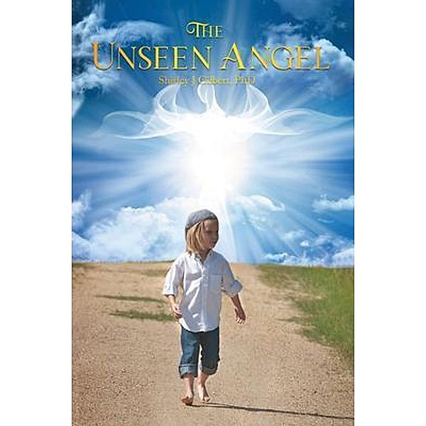 The Unseen Angel / PageTurner Press and Media, Ph. D Gilbert