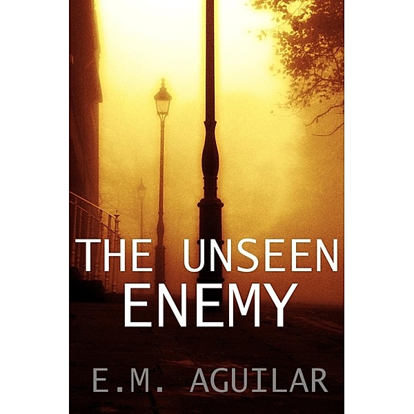 The Unseen Enemy, E. M. Aguilar