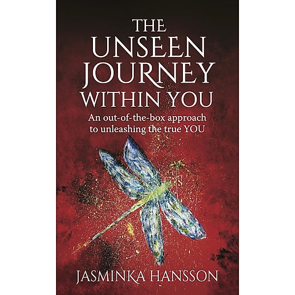 The Unseen Journey Within You / Panoma Press, Jasminka Hansson