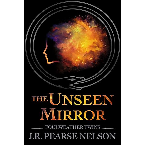 The Unseen Mirror (Foulweather Twins, #3) / Foulweather Twins, J. R. Pearse Nelson