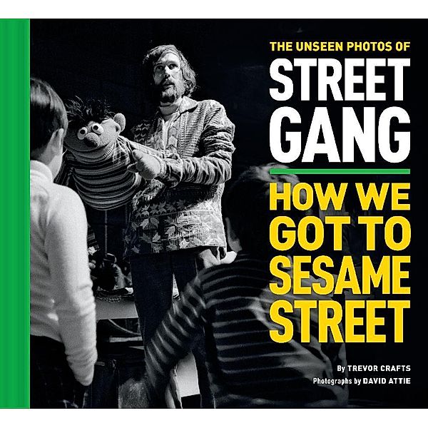 The Unseen Photos of Street Gang: How We Got to Sesame Street, Trevor Crafts