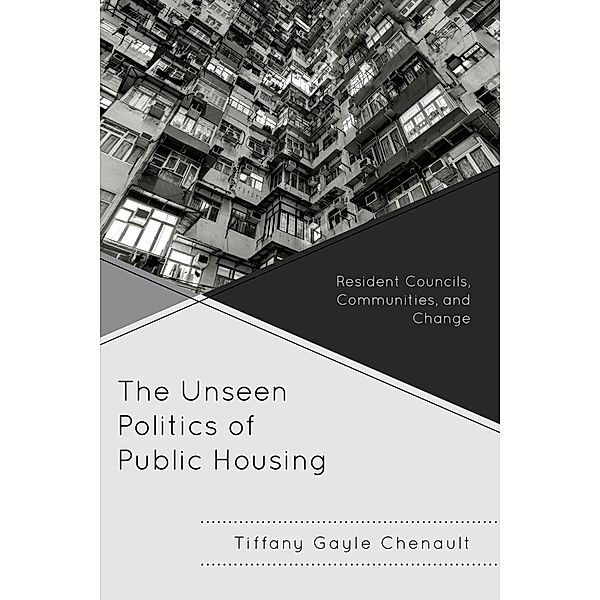 The Unseen Politics of Public Housing, Tiffany Gayle Chenault