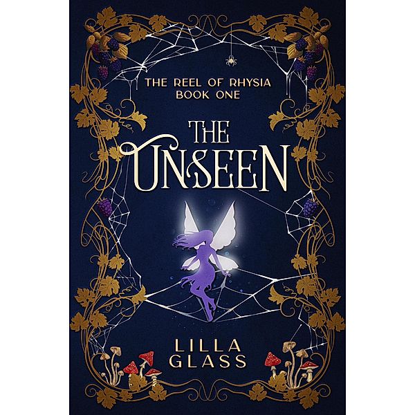 The Unseen (The Reel of Rhysia, #1) / The Reel of Rhysia, Lilla Glass