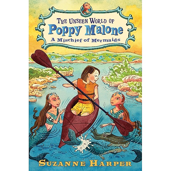 The Unseen World of Poppy Malone #3: A Mischief of Mermaids / Unseen World of Poppy Malone Bd.3, Suzanne Harper