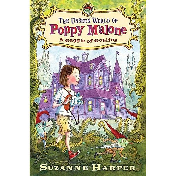 The Unseen World of Poppy Malone: A Gaggle of Goblins / Unseen World of Poppy Malone Bd.1, Suzanne Harper