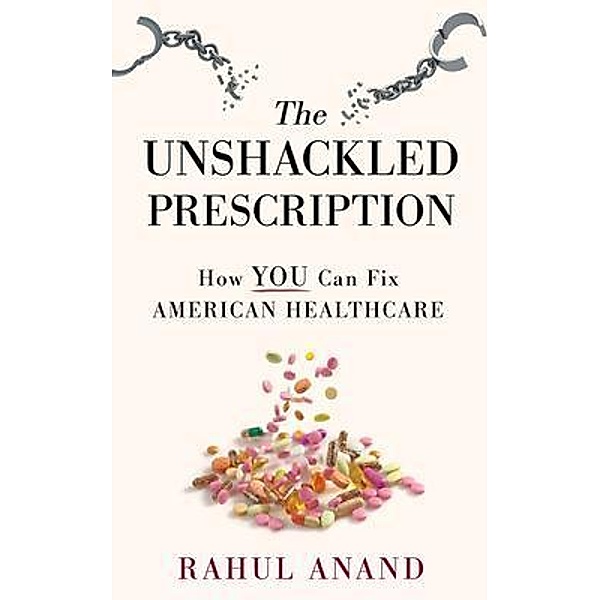 The Unshackled Prescription, Rahul Anand