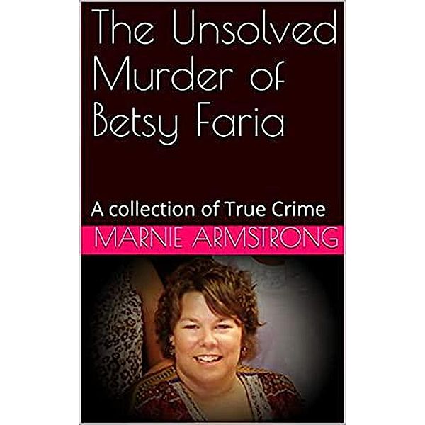 The Unsolved Murder of Betsy Faria, Marnie Armstrong