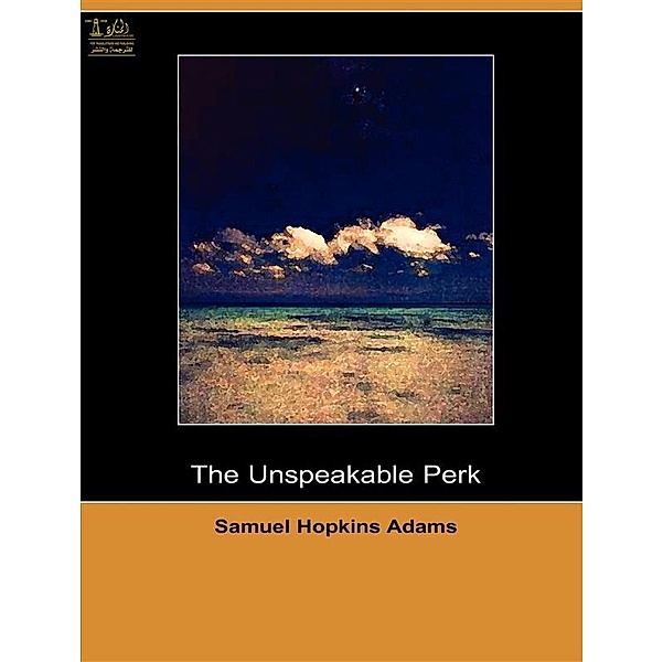 The Unspeakable Perk, Samuel Hopkins Adams