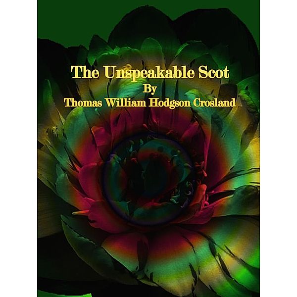 The Unspeakable Scot, Thomas William Hodgson Crosland