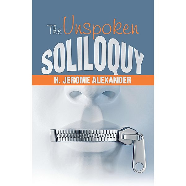 The Unspoken Soliloquy, H. Jerome Alexander