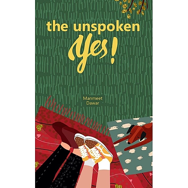 The Unspoken Yes!, Manmeet Dawar
