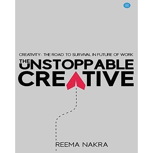 The Unstoppable Creative / Blue Rose Publishers, Reema Nakra