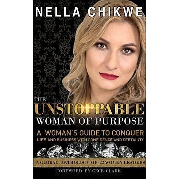 The Unstoppable Woman Of Purpose, Nella Chikwe