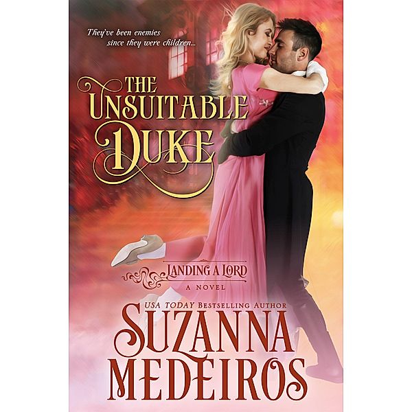 The Unsuitable Duke (Landing a Lord, #4) / Landing a Lord, Suzanna Medeiros