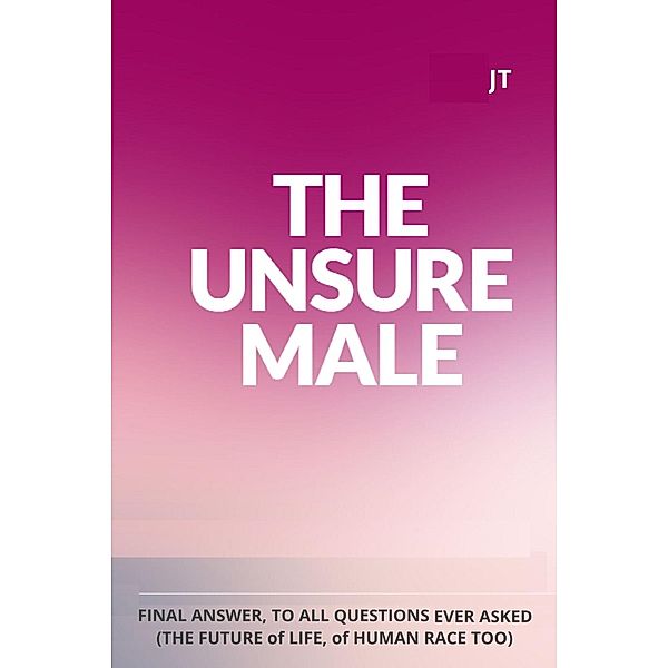 The Unsure Male, Roy T James