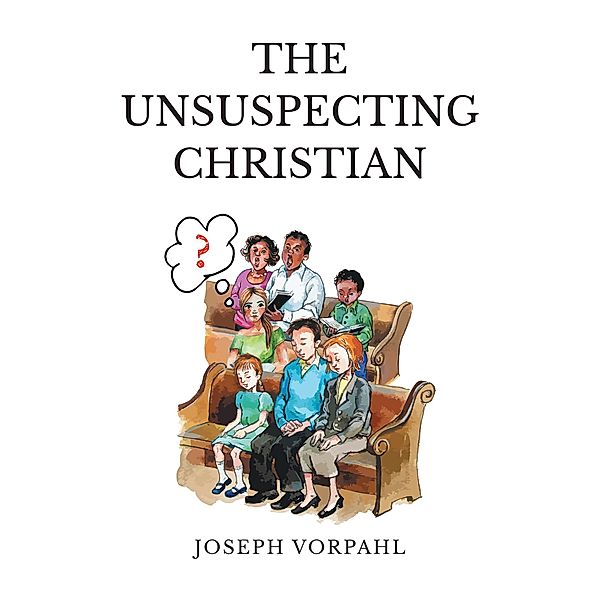 The Unsuspecting Christian, Joseph Vorpahl