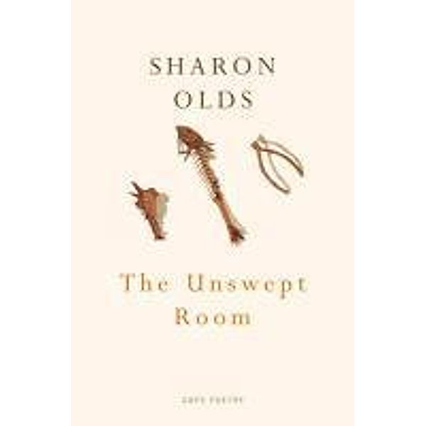 The Unswept Room, Sharon Olds