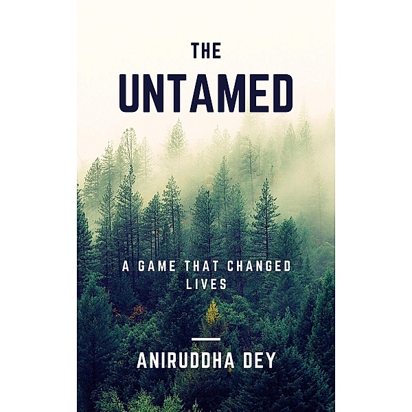 The Untamed, Aniruddha Dey