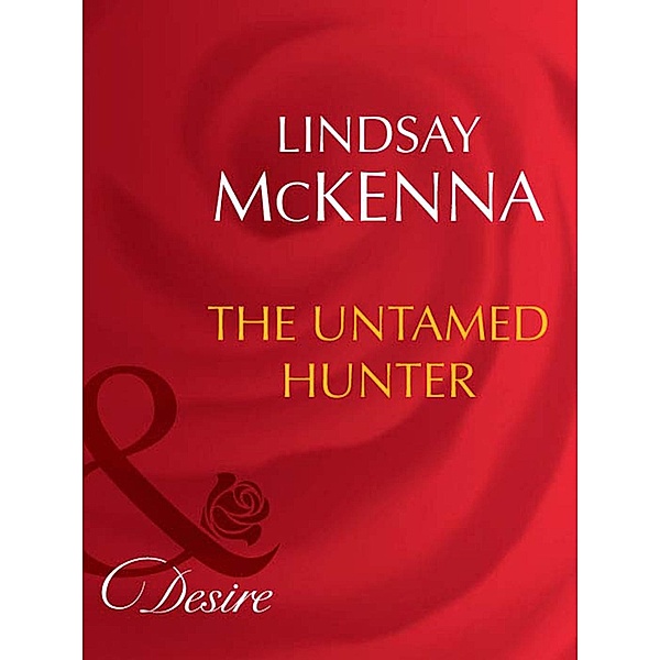 The Untamed Hunter (Mills & Boon Desire) (Morgan's Mercenaries, Book 12), Lindsay McKenna