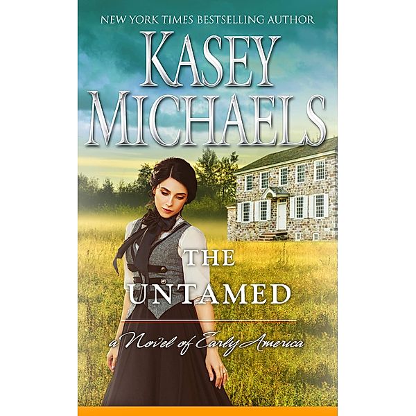 The Untamed (Novel of Early America, #2) / Novel of Early America, Kasey Michaels