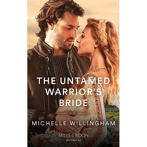 The Untamed Warrior's Bride (The Legendary Warriors, Book 2) (Mills & Boon Historical), Michelle Willingham
